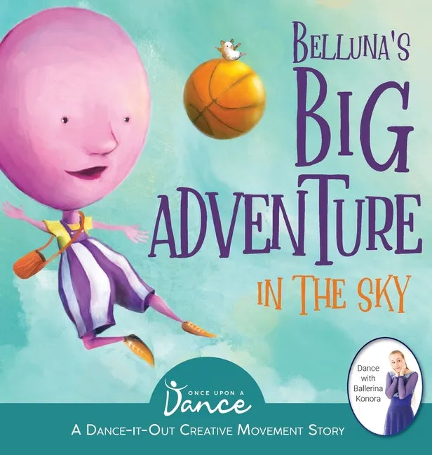 Belluna's Big Adventure in the Sky: A Dance-It-Out Creative Movement Story for Young Movers - Hardcover