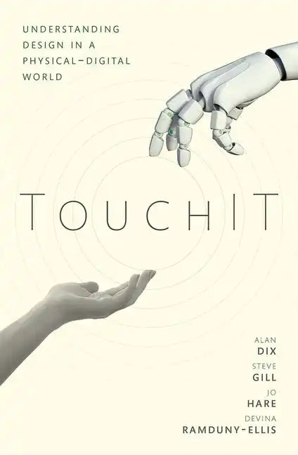 Touchit: Understanding Design in a Physical-Digital World - Hardcover