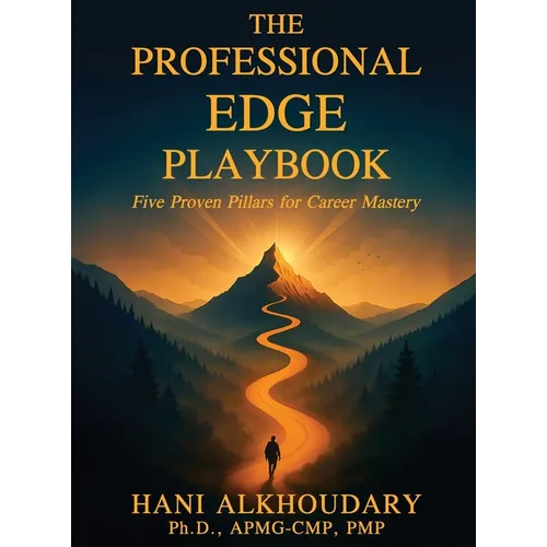 The Professional Edge Playbook: Five Proven Pillars for Career Mastery - Hardcover