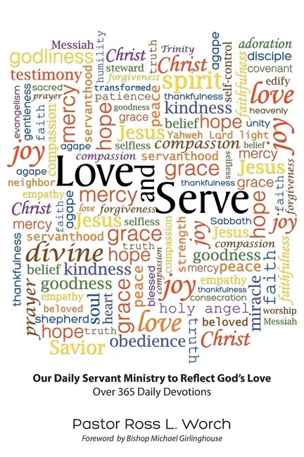 Love and Serve: Our Daily Servant Ministry to Reflect God's Love: Over 365 Daily Devotions - Paperback