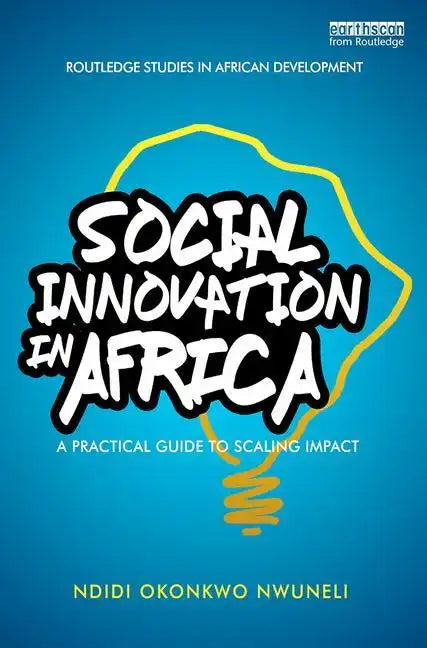 Social Innovation in Africa: A Practical Guide for Scaling Impact - Paperback