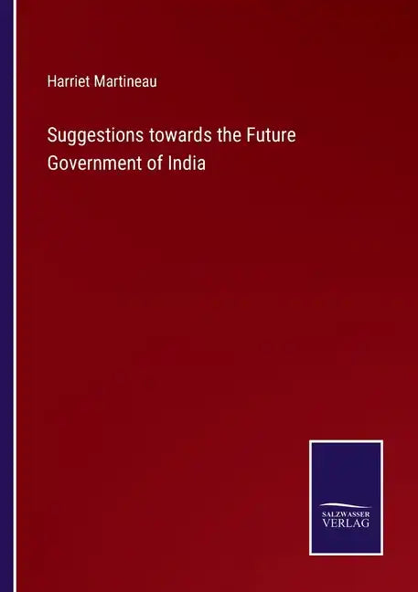 Suggestions towards the Future Government of India - Paperback