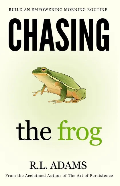 Chasing the Frog: How to Succeed in Life with an Empowering Morning Routine - Paperback