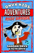 Onyx Kids Adventures: Ahoy Danger - Paperback