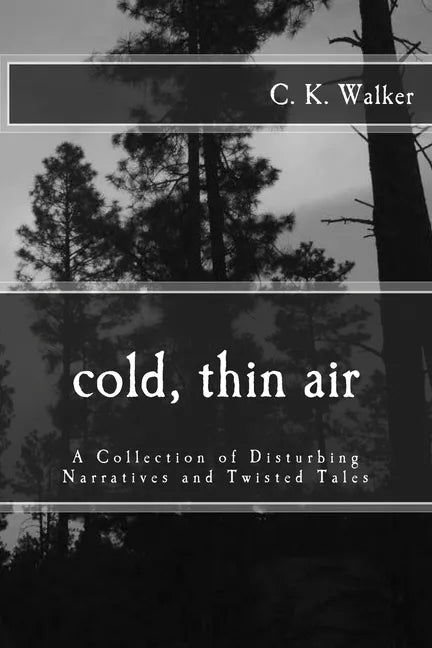 Cold, Thin Air: A Collection of Disturbing Narratives and Twisted Tales - Paperback