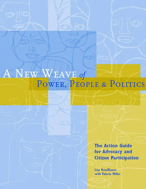 A New Weave of Power, People and Politics: The Action Guide for Advocacy and Citizen Participation - Paperback