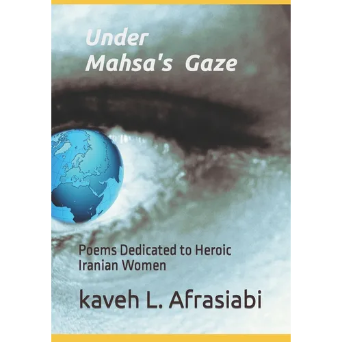 Under Mahsa's Gaze: Poems Dedicated to Heroic Iranian Women - Paperback