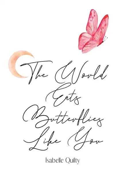 The World Eats Butterflies Like You - Paperback