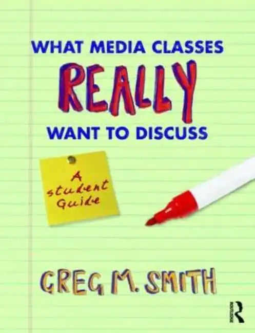 What Media Classes Really Want to Discuss: A Student Guide - Paperback