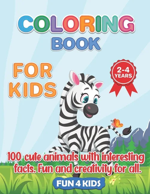 Coloring Book for Kids 2- 4 Years- 100 Cute Animals.: 100 Animal Drawings Wth Interesting Facts.Zoo Animals, Pets, Birds, Insects, Reptiles, Sea Creat - Paperback
