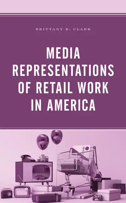 Media Representations of Retail Work in America - Hardcover