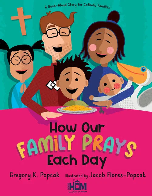 How Our Family Prays Each Day: A Read-Aloud Story for Catholic Families - Hardcover