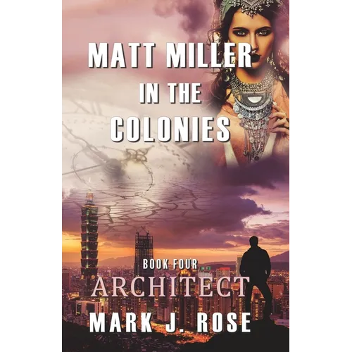 Matt Miller in the Colonies: Book Four: Architect - Paperback