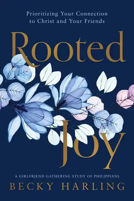 Rooted Joy: Prioritizing Your Connection to Christ and Your Friends - Paperback