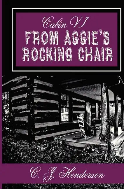 Cabin VI: From Aggie's Rocking Chair - Paperback