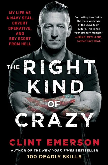 The Right Kind of Crazy: My Life as a Navy Seal, Covert Operative, and Boy Scout from Hell - Paperback
