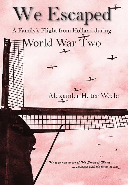We Escaped A Family's Flight from Holland During WWII - Hardcover