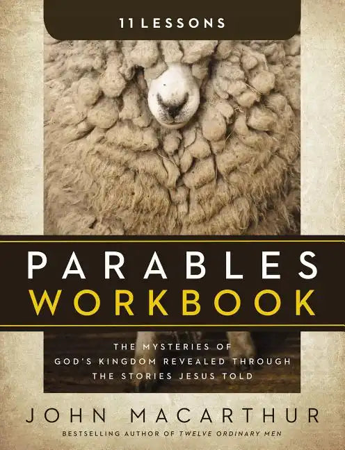Parables Workbook: The Mysteries of God's Kingdom Revealed Through the Stories Jesus Told - Paperback