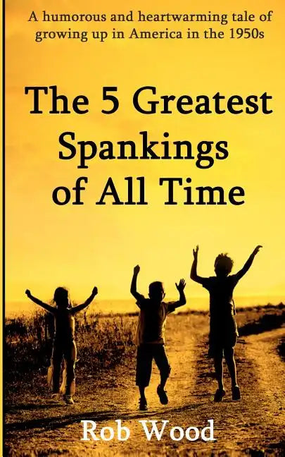 The 5 Greatest Spankings of All Time - Paperback