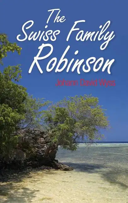 The Swiss Family Robinson - Hardcover