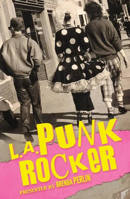 L.A. Punk Rocker: Stories of Sex, Drugs and Punk Rock that will make you wish you'd been in there. - Paperback