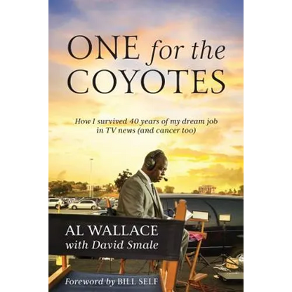 One for the Coyotes: How I survived 40 years of my dream job in TV news (and cancer too) - Paperback