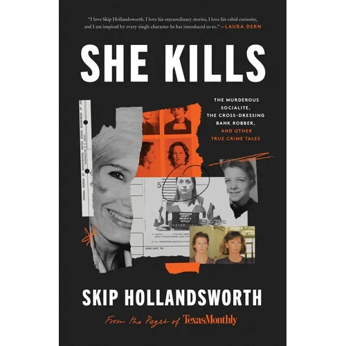 She Kills: The Murderous Socialite, the Cross-Dressing Bank Robber, and Other True Crime Tales - Hardcover
