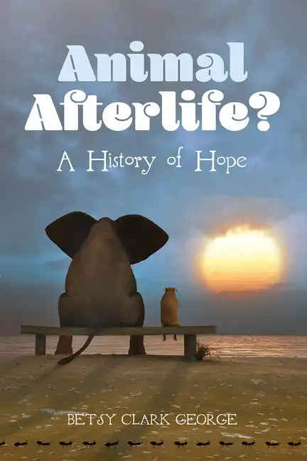 Animal Afterlife?: A History of Hope - Paperback