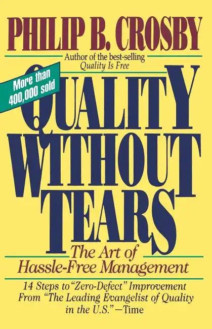 Quality Without Tears: The Art of Hassle-Free Management - Paperback