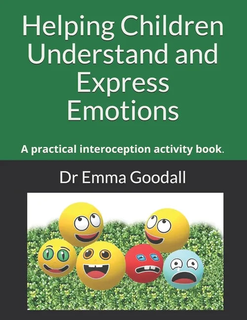 Helping Children Understand and Express Emotions: A practical interoception activity book. - Paperback