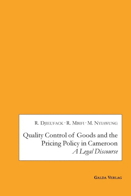 Quality Control of Goods and the Pricing Policy in Cameroon: A Legal Discourse - Paperback