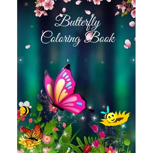 Butterfly Coloring Book: For Kids Beautiful Butterflies, flowers and caterpillars coloring pages for Boys and Girls - Paperback