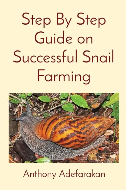 Step By Step Guide on Successful Snail Farming - Paperback
