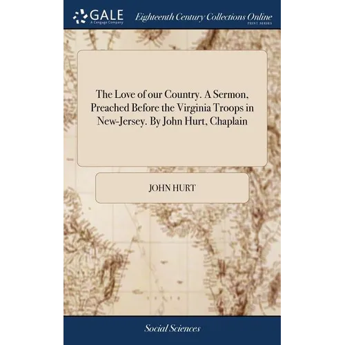 The Love of our Country. A Sermon, Preached Before the Virginia Troops in New-Jersey. By John Hurt, Chaplain - Hardcover
