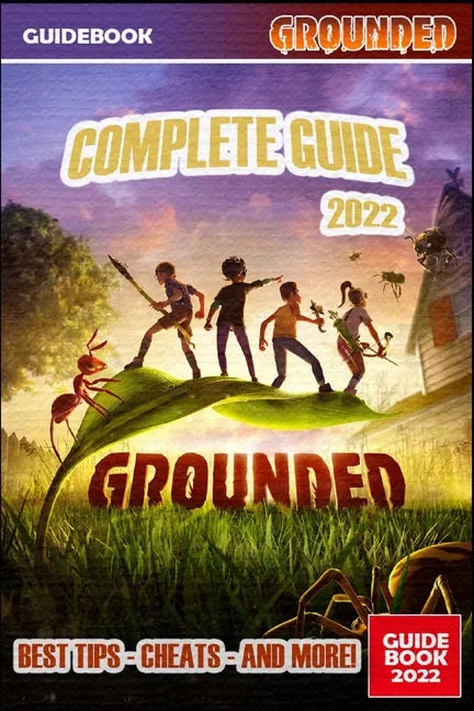 Grounded Complete Guide: Best Tips, Tricks and Strategies to Become a Pro Player - Paperback
