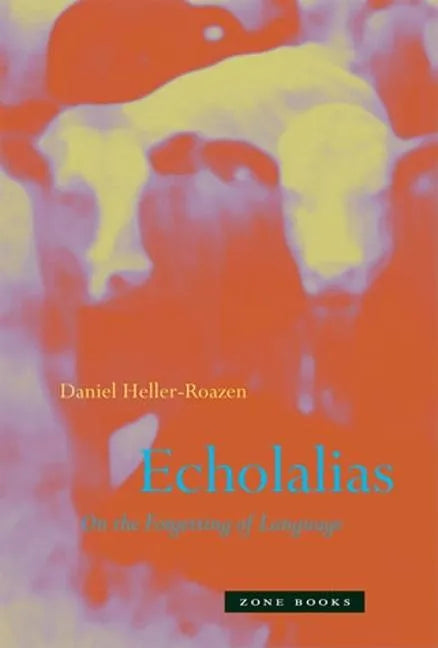 Echolalias: On the Forgetting of Language - Paperback