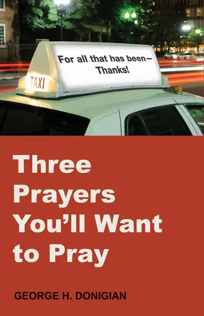 Three Prayers You'll Want to Pray - Paperback
