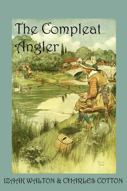 The Compleat Angler, or the Contemplative Man's Recreation - Paperback