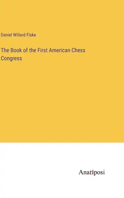 The Book of the First American Chess Congress - Hardcover