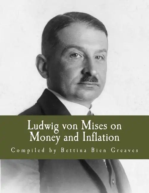 Ludwig von Mises on Money and Inflation (Large Print Edition): A Synthesis of Several Lectures - Paperback