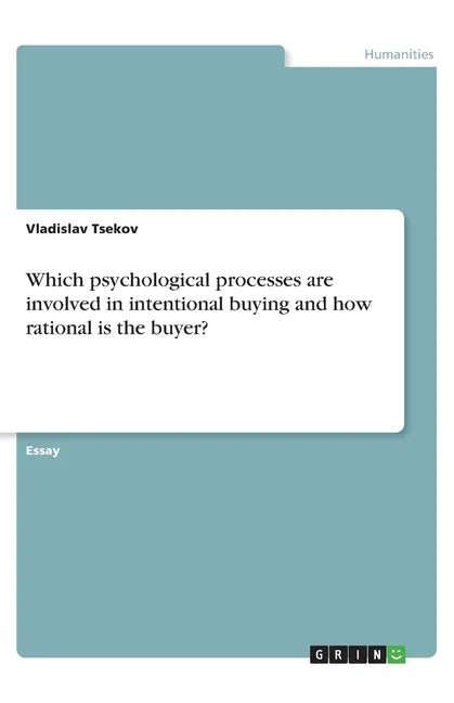 Which psychological processes are involved in intentional buying and how rational is the buyer? - Paperback