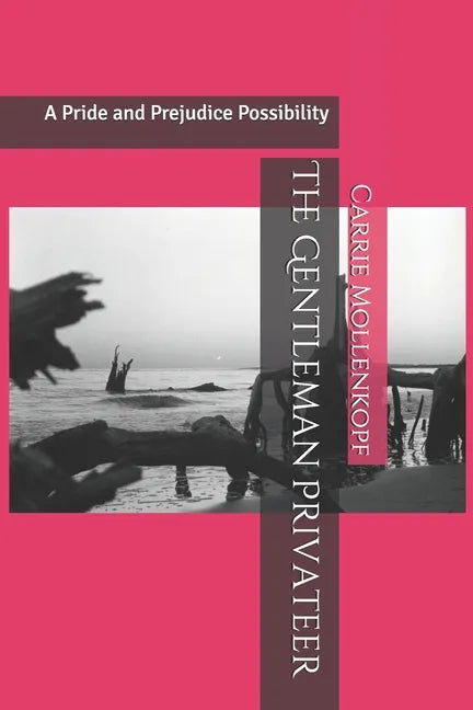 The Gentleman Privateer: A Pride and Prejudice Possibility - Paperback