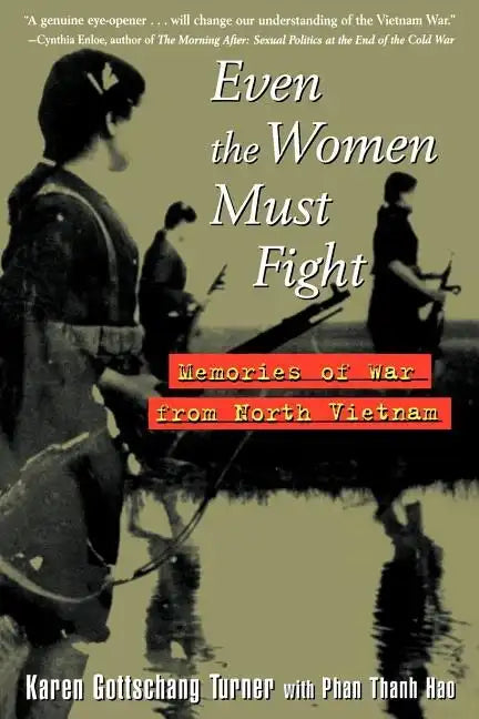 Even the Women Must Fight: Memories of War from North Vietnam - Hardcover