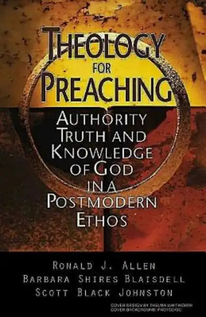 Theology for Preaching: Authority, Truth, and Knowledge of God in a Postmodern Ethos - Paperback