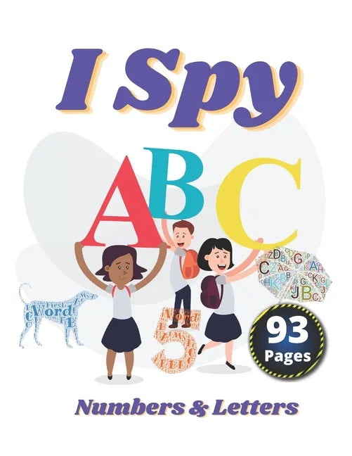 I Spy Numbers & Letters: A Fun Activity and Guessing Game for Little Kids and Preschool Ages 2-5 - Paperback