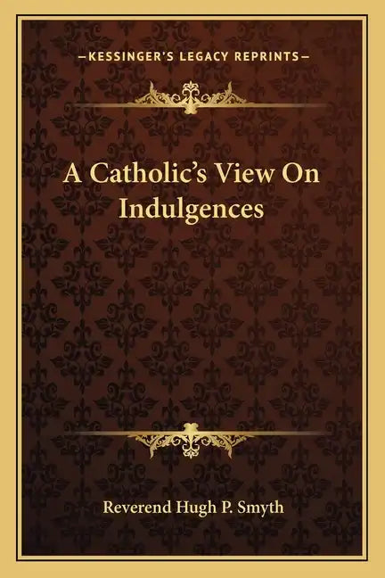 A Catholic's View on Indulgences - Paperback