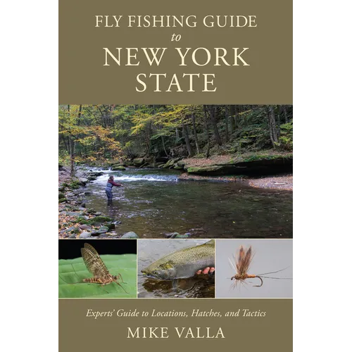 Fly Fishing Guide to New York State: Experts' Guide to Locations, Hatches, and Tactics - Paperback