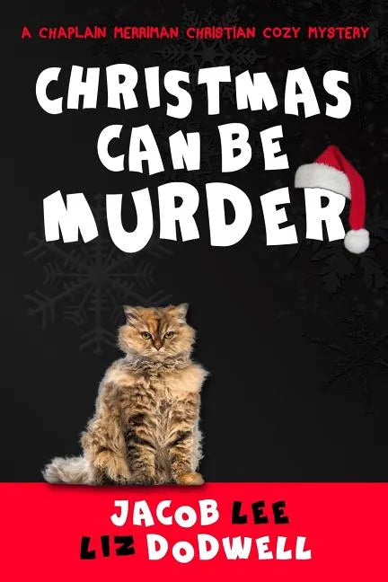 Christmas Can be Murder: A Chaplain Merriman Christian Cozy Mystery (book 1) - Paperback