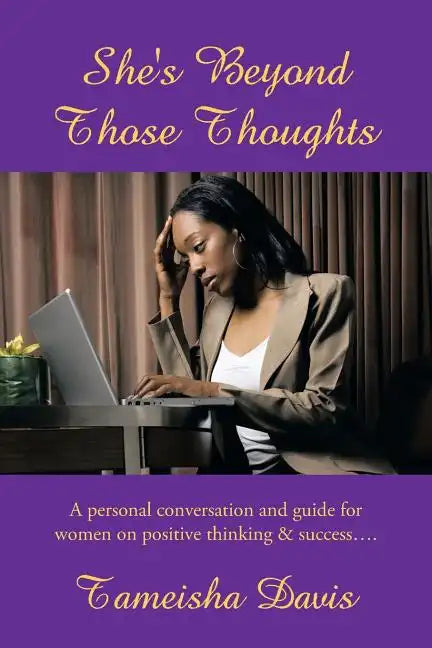 She's Beyond Those Thoughts: A Personal Conversation and Guide for Women on Positive Thinking & Success.... - Paperback