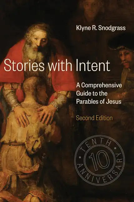 Stories with Intent: A Comprehensive Guide to the Parables of Jesus - Hardcover